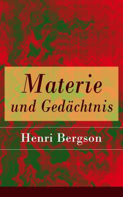 Materie und Gedächtnis - Henri Bergson