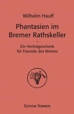 Phantasien im Bremer Rathskeller - Wilhelm  Hauff