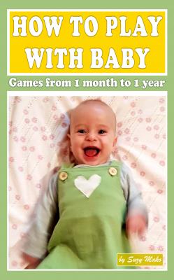 How to play with baby? Games from 1 month to 1 year - Suzy Makó