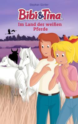 Bibi & Tina - Im Land der weißen Pferde - Stephan Gürtler