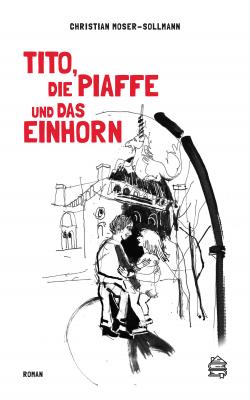 Tito, die Piaffe und das Einhorn - Christian Moser-Sollmann