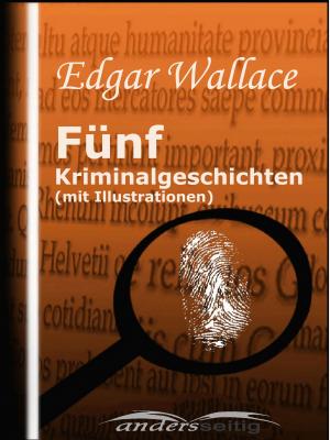 Fünf Kriminalgeschichten (mit Illustrationen) - Edgar  Wallace