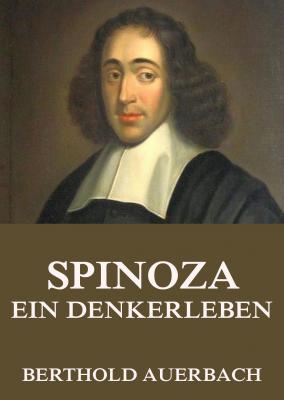 Spinoza - Ein Denkerleben - Auerbach Berthold