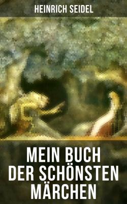 Mein Buch der schönsten Märchen - Heinrich Seidel