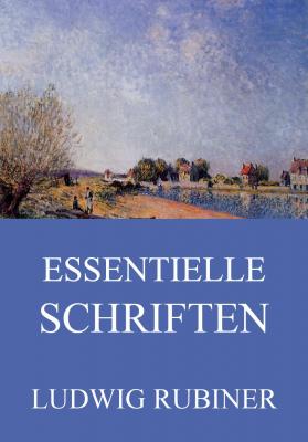 Essentielle Schriften - Ludwig Rubiner