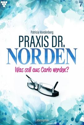 Praxis Dr. Norden 7 – Arztroman - Patricia Vandenberg