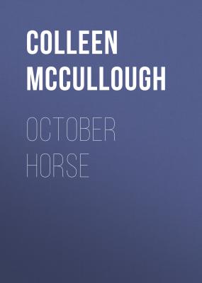 October Horse - Колин Маккалоу