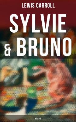 Sylvie & Bruno (Vol.1&2) - Льюис Кэрролл