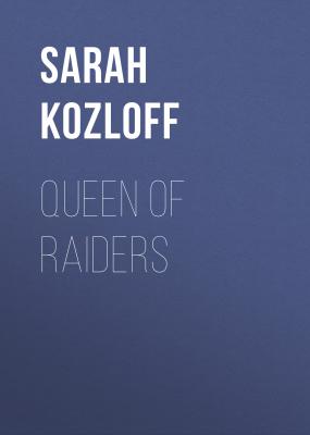 Queen of Raiders - Sarah Kozloff