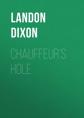 Chauffeur's Hole - Landon Dixon