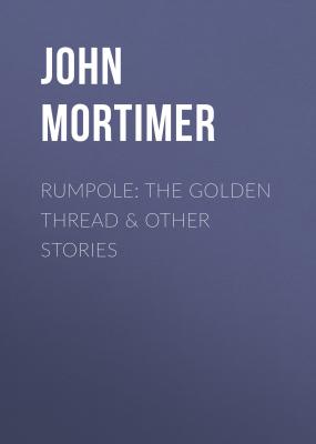 Rumpole: The Golden Thread & other stories - John  Mortimer