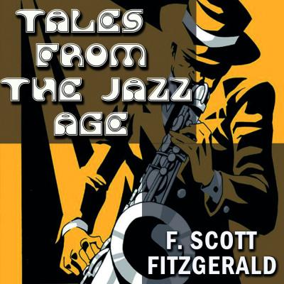 Tales of the Jazz Age - Фрэнсис Скотт Фицджеральд