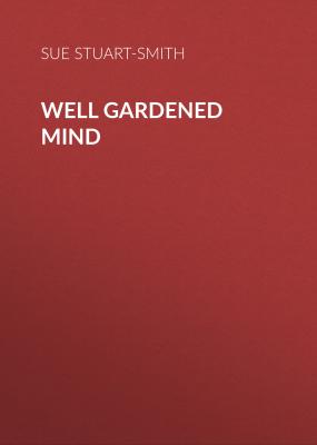 Well Gardened Mind - Sue Stuart-Smith