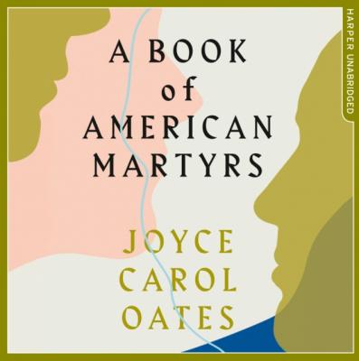 Book of American Martyrs - Joyce Carol Oates