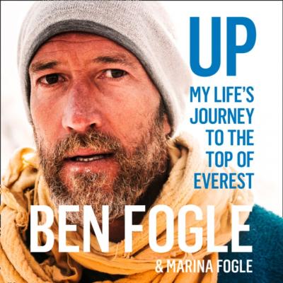 Up: My Life's Journey To The Top Of Everest - Ben Fogle