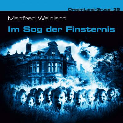 Dreamland Grusel, Folge 35: Im Sog der Finsternis - Manfred Weinland
