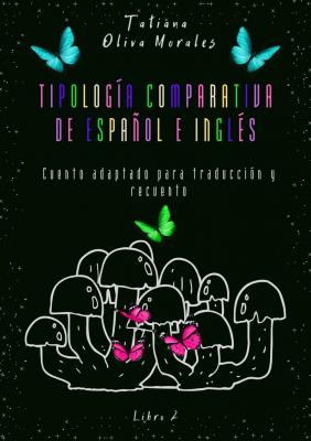 Tipología comparativa de español e inglés. Cuento adaptado para traducción y recuento. Libro 2 - Tatiana Oliva Morales