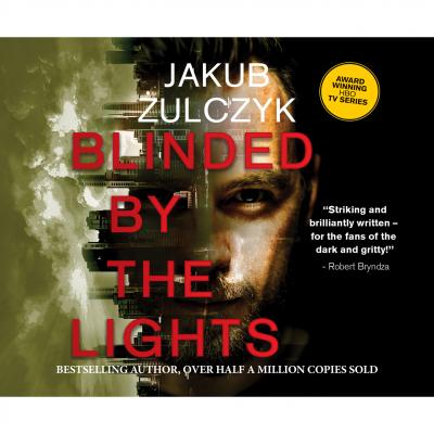 Blinded by the Lights (Unabridged) - Jakub Żulczyk