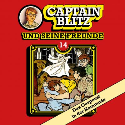 Captain Blitz und seine Freunde, Folge 14: Das Gespenst in der Kommode - Steffen Kent
