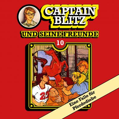 Captain Blitz und seine Freunde, Folge 10: Eine Falle für Pferdediebe - Steffen Kent