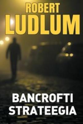 Bancrofti strateegia - Robert Ludlum