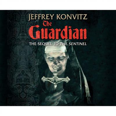 The Guardian - A New Experience Beyond Terror (Unabridged) - Jeffrey Konvitz