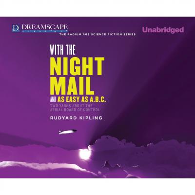 With the Night Mail and As Easy as A.B.C. (Unabridged) - Rudyard Kipling
