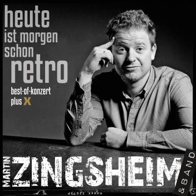 Heute ist morgen schon retro - Live - Martin Zingsheim