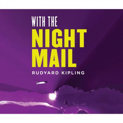 With the Night Mail: A Story of 2000 A.D. (Unabridged) - Rudyard Kipling