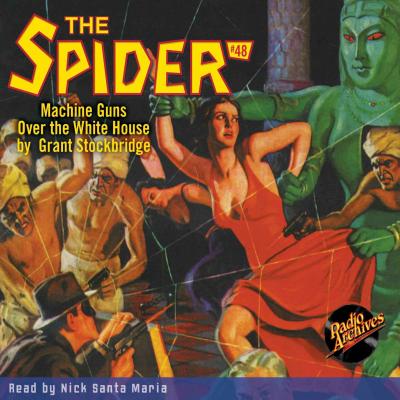 Machine Guns over the White House - The Spider 48 (Unabridged) - Grant Stockbridge