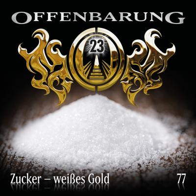 Offenbarung 23, Folge 77: Zucker - weißes Gold - Catherine Fibonacci