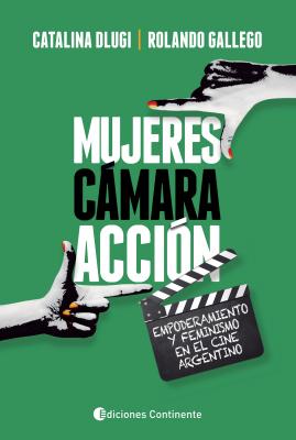 Mujeres, cámara, acción - Rolando Gallego
