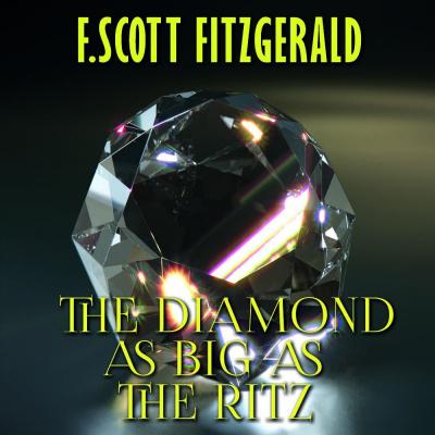 The Diamond as Big as the Ritz - Фрэнсис Скотт Фицджеральд