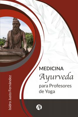 Medicina ayurveda para profesores de yoga - Isidro Justo Fernández