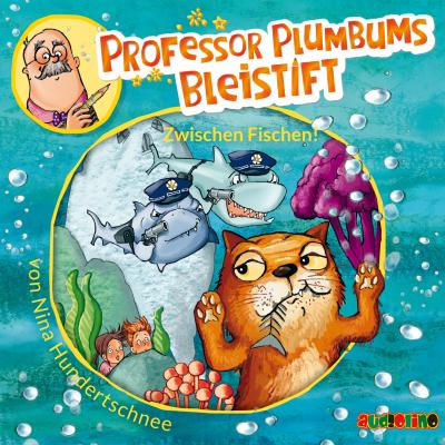 Professor Plumbums Bleistift - Zwischen Fischen! - Nina Hundertschnee