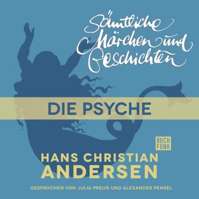 H. C. Andersen: Sämtliche Märchen und Geschichten, Die Psyche - Hans Christian Andersen