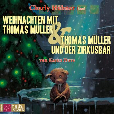 Weihnachten mit Thomas Müller & Thomas Müller und der Zirkusbär (ungekürzt) - Karen Duve