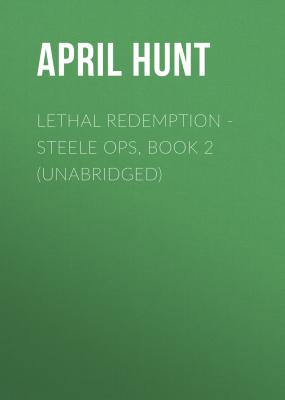 Lethal Redemption - Steele Ops, Book 2 (Unabridged) - April Hunt