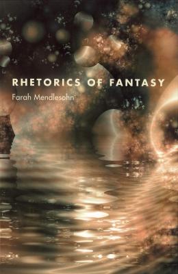 Rhetorics of Fantasy - Farah Mendlesohn