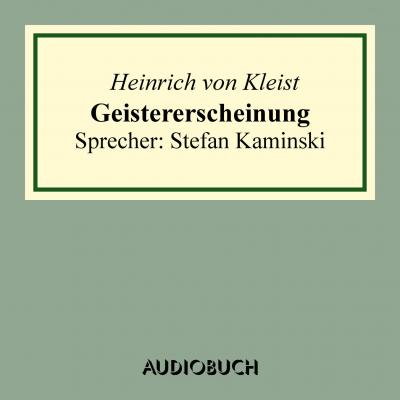 Geistererscheinung - Heinrich von Kleist