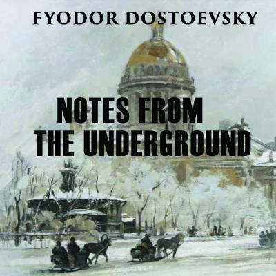 Notes from the Underground - Федор Достоевский