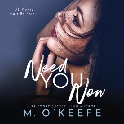 Need You Now - The Debt, Book 4 (Unabridged) - Molly  O'Keefe