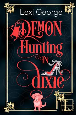 Demon Hunting in Dixie - Lexi George