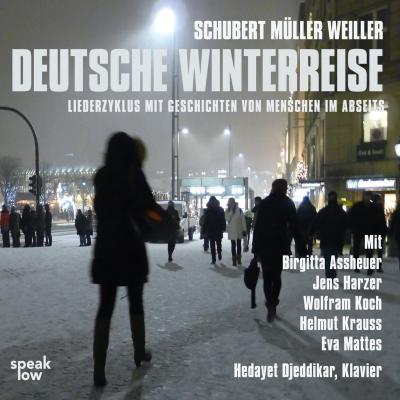 Deutsche Winterreise - Liederzyklus mit Geschichten von Menschen im Abseits - Stefan Weiller