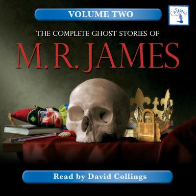 The Complete Ghost Stories of M. R. James, Vol. 2 (Unabridged) - M. R. James