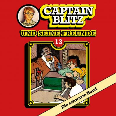 Captain Blitz und seine Freunde, Folge 13: Die schwarze Hand - Steffen Kent
