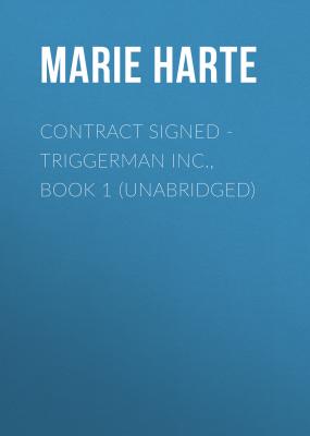 Contract Signed - Triggerman Inc., Book 1 (Unabridged) - Marie  Harte