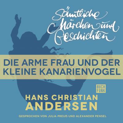 H. C. Andersen: Sämtliche Märchen und Geschichten, Die arme Frau und der kleine Kanarienvogel - Hans Christian Andersen