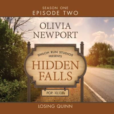 Hidden Falls, Season 1, Episode 2: Losing Quinn (Unabridged) - Olivia Newport
