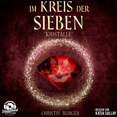 Kristalle - Im Kreis der Sieben, Band 3 (ungekürzt) - Christin Burger